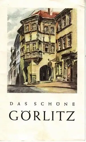 Görlitz. - Hans-Joachim Thiele (Hrsg.) - Nachrichtenamt Görlitz: Das schöne Görlitz. Herausgegeben vom Nachrichtenamt der Stadt Görlitz. 