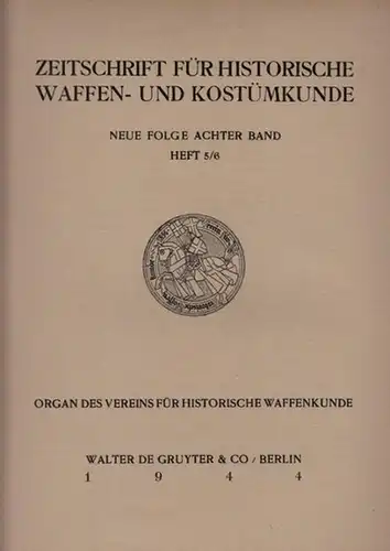 Organ des Vereins für Historische Waffenkunde (Hrsg.) / Robert Bohlmann, Paul Post, Fritz Rohde u.a: Zeitschrift für Historische Waffen- und Kostümkunde. Neue Folge, Achter Band...