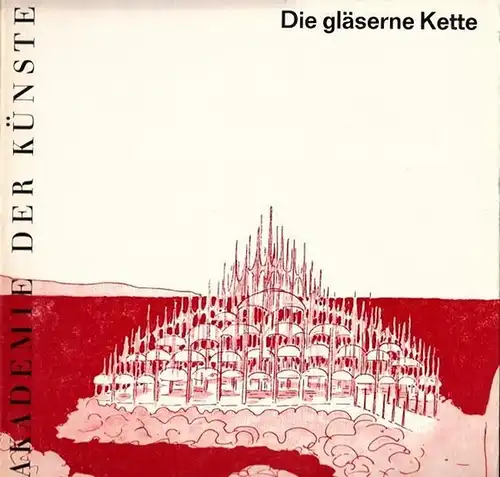 Taut, Bruno.   Ausstellung und Katalog: Oswald Mathias Ungers, Peter Pfankuch u. a: Die gläserne Kette. Visionäre Architekturen aus dem Kreis um Bruno Taut..