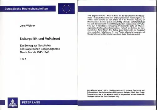 Wehner, Jens: Kulturpolitik und Volksfront. Teil 1 und 2 in 2 Bänden. Ein Beitrag zur Geschichte der Sowjetischen Besatzungszone Deutschlands 1945 - 1949 (= Europäische Hochschulschriften, Reihe III, Geschichte und ihre Hilfswissenschaften, Band 518.