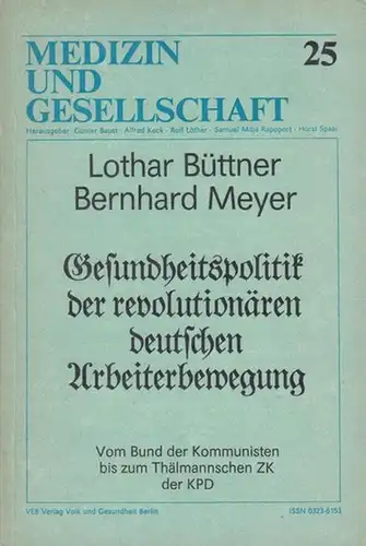 Medizin und Gesellschaft. - Lothar Büttner / Bernhard Meyer (Autoren). - Herausgegeben von Baust, Günter / Alfred Keck / Rolf Löther / Samuel Mitja Rapoport...