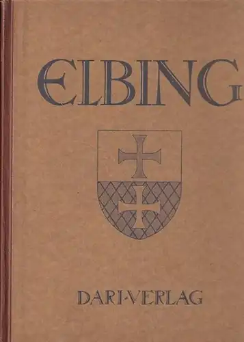 Elbing. - Magistrat Elbing (Hrsg.). - Curt Uffhausen (Bearb.): Elbing. (= (Deutschlands Städtebau). 