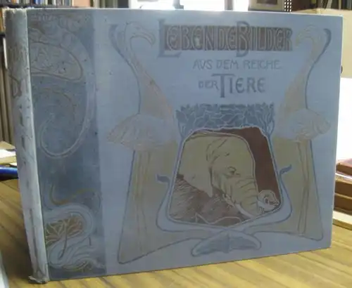 Heck, L: Lebende Bilder aus dem Reiche der Tiere. Augenblicksaufnahmen nach dem lebenden Tierbestande des Berliner Zoologischen Gartens. Herausgegeben und mit erklärenden Unterschriftsätzen versehen von.. 