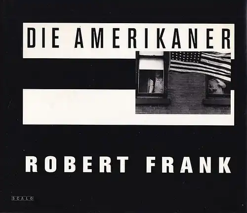 Frank, Robert (Fotos) u. Jack Kerouac (Text): Die Amerikaner. 