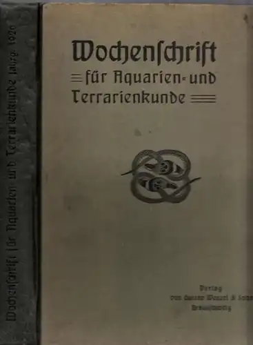 Wochenschrift für Aquarien- und Terrarienkunde - Max Günter (Hrsg.): Wochenschrift für Aquarien- und Terrarienkunde. XXIII. (23.) Jahrgang 1926 komplett mit den Nummern 1 - 52...