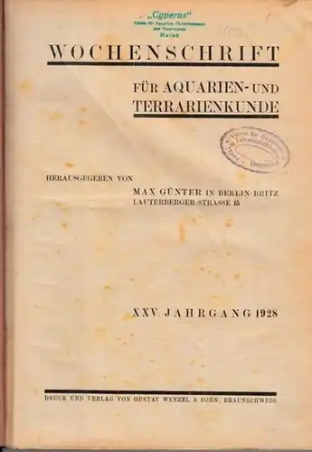 Wochenschrift für Aquarien- und Terrarienkunde - Max Günter (Hrsg.): Wochenschrift für Aquarien- und Terrarienkunde. XXV. (25.) Jahrgang 1928 komplett mit den Nummern 1 - 52...