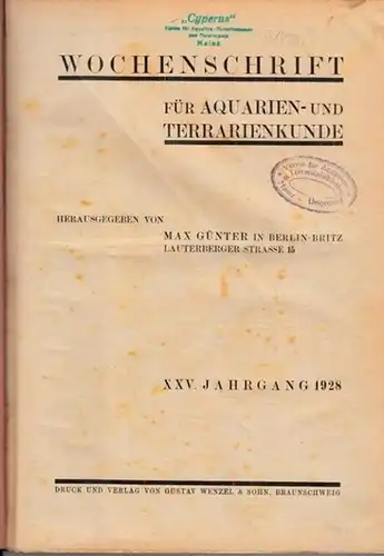 Wochenschrift für Aquarien  und Terrarienkunde   Max Günter (Hrsg.): Wochenschrift für Aquarien  und Terrarienkunde. XXV. (25.) Jahrgang 1928 komplett mit den Nummern.. 