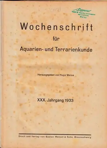 Wochenschrift für Aquarien- und Terrarienkunde - Hugo Weise (Hrsg.): Wochenschrift für Aquarien- und Terrarienkunde. XXX. (30.) Jahrgang 1933 komplett mit den Nummern 1 - 52 aus dem Zeitraum 3. Januar 1933 - 26. Dezember 1933. 
