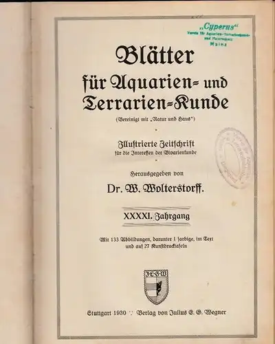 Blätter für Aquarien  und Terrarienkunde.  Willy Wolterstorff (Hrsg.): Blätter für Aquarien  und Terrarienkunde. XXXXI. (41.) Jahrgang 1930, komplett mit den Nummern 1.. 