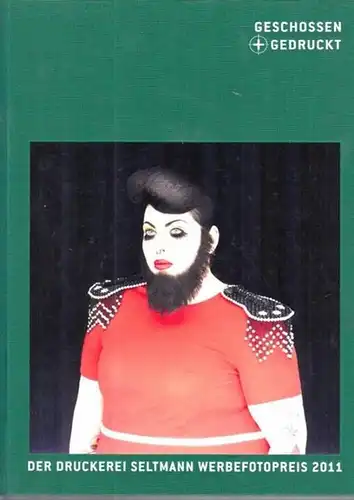 Seltmann, Frank und Arno (Hrsg.): Geschossen + Gedruckt - Der Druckerei Seltmann Werbefotopreis 2011. 