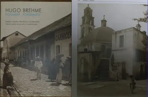 Brehme, Hugo.- / Michael Nungesser (Hrsg.): Hugo Brehme  1882 - 1954  - Fotograf - Mexiko zwischen Revolution und Romantik / Hugo Brehme 1882 - 1954 - Fotógrafo - México entre revolución y romanticismo. 