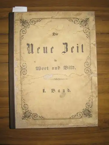 Neue Zeit, Die. - George Sand u.a. (Autor): Die Neue Zeit in Wort und Bild. Deutsches Volks-Blatt der wichtigsten Zeitereignisse (I. Band). Inhalt u.a.: Der Teufelsmorast. Dorfgeschichte von G. Sand. 