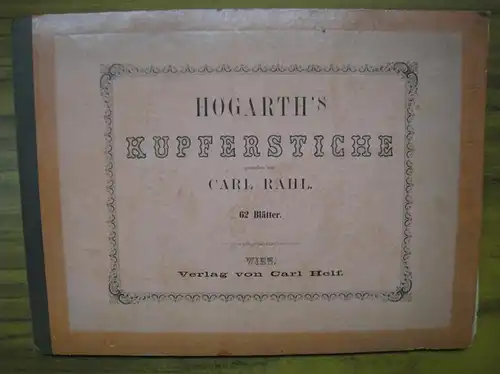 Rahl, Carl: Hogarth`s Kupferstiche. 