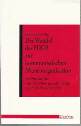 Brunner, Detlev (Hrsg.): Der Wandel des FDGB zur kommunistischen Massenorganisation. Das Protokoll der Bitterfelder Konferenz des FDGB am 25./26. November 1948 ( Veröffentlichungen des Instituts...