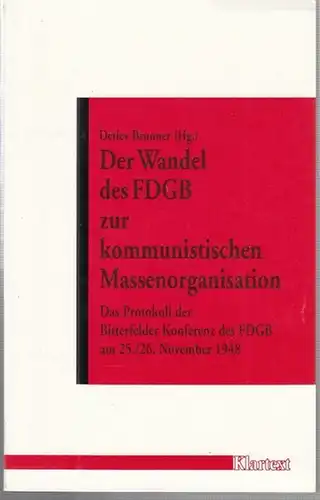 Der Wandel des FDGB zur kommunistischen Massenorganisation. Das Protokoll der Bitterfelder Konferenz des FDGB am 25./26. November 1948 ( Veröffentlichungen des Instituts zur Erforschung der.. 