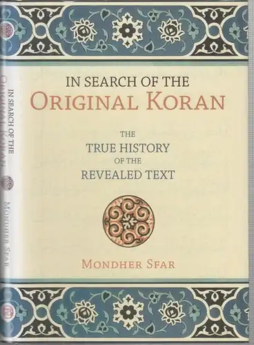 Koran. - Sfar, Mondher. - Translated by Emilia Lanier: In Search of the Original Koran. The true History of the revealed Text. 