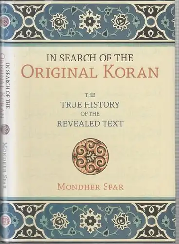 Koran. - Sfar, Mondher. - Translated by Emilia Lanier: In Search of the Original Koran. The true History of the revealed Text.