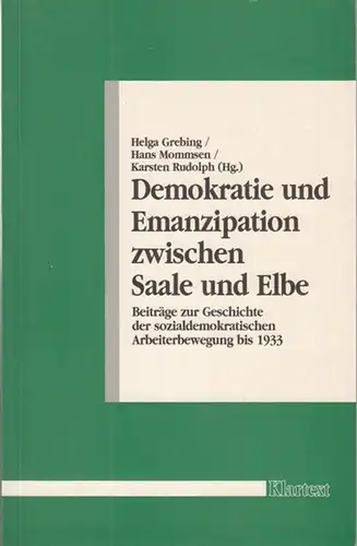Grebing, Helga / Hans Mommsen / Karsten Rudolph (Hrsg.): Demokratie und Emanzipation zwischen Elbe und Saale. Beiträge zur Geschichte der sozialdemokratischen Arbeiterbewegung bis 1933. (...