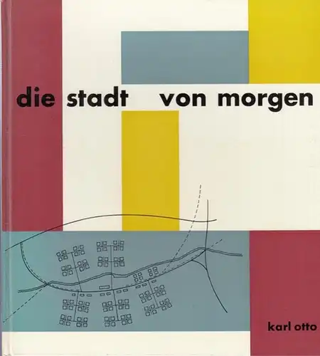 Otto, Karl (Hrsg.): Die Stadt von morgen. Gegenwartsprobleme für alle. 