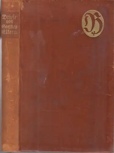 Goethe, Johann Wolfgang von. - ausgewählt und eingeleitet von Carl Schueddekopf: Briefe von Goethes Eltern ( = Deutsche Bibliothek ). 