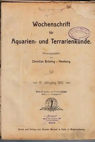 Wochenschrift für Aquarien- und Terrarienkunde - Christian Brüning  (Hrsg.): Wochenschrift für Aquarien- und Terrarienkunde. IX. (9.) Jahrgang 1912 komplett mit den Nummern 1 - 53 aus dem Zeitraum 3. Januar 1911 - 31. Dezember 1912. 