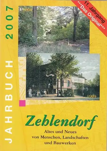 Heimatverein Zehlendorf (Hrsg.) / Benno Carus / Angela Grützmann (Red.): Jahrbuch Zehlendorf 2007, 11. Jahrgang. Altes und Neues von Menschen, Landschaften und Bauwerken. 