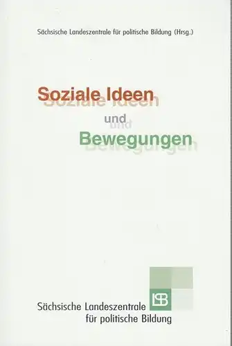 Sächsische Landeszentrale für politische Bildung (Hrsg.). - Werner Bramke / Helga Grebing / Alexander Saberschinsky / Traugott Jähnichen / Manfred Spieker: Soziale Ideen und Bewegungen. 