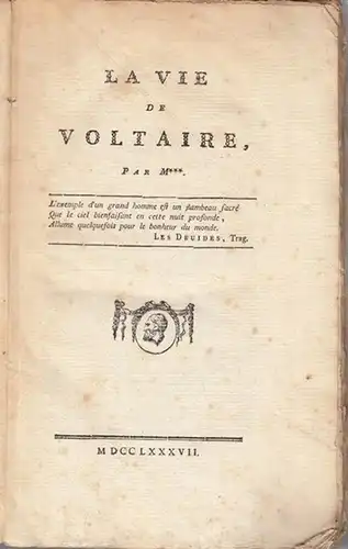 Voltaire ( Francois-Marie Arouet ). - anonym ( Duvernet, Theophile Imarigeon, 1734 - 1796 ): La vie de Voltaire. 
