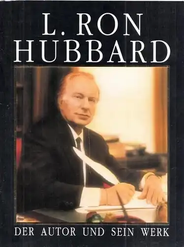 Hubbard, L. Ron: L. Ron Hubbard - Der Autor und sein Werk. 