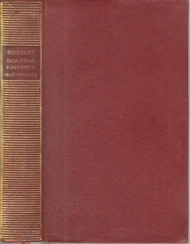 Bibliotheque de la Pleiade. - Jacques Benigne Bossuet. - Texte etabli et annote par l' Abbe Bernard Velat: Oraisons funebres panegyriques ( = Bibliotheque de la Pleiade, No. 33 ). 