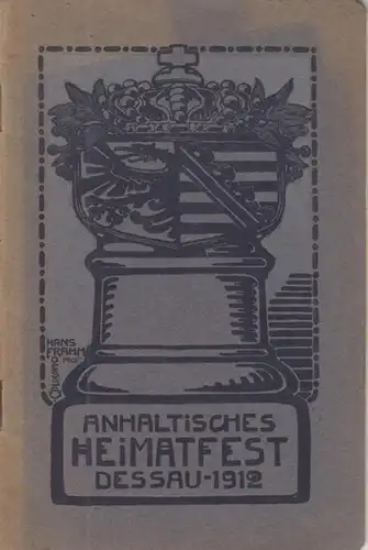 Vorstand des Gemeinnützigen Vereins zu Dessau (Hrsg.): Anhaltisches Heimatfest ( 1912 ). Feier zum Andenken an das 700jährige Bestehen des Anhaltischen Staates veranstaltet vom Gemeinnützigen Verein zu Dessau am 11., 12., 13. und  14. August 1912. 