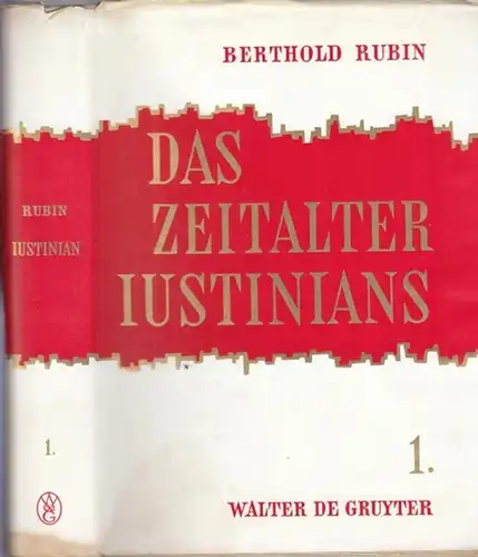 Justinian. - Berthold Rubin: Das Zeitalter Iustinians. Erster Band. - Widmungsexemplar, signiert !. 