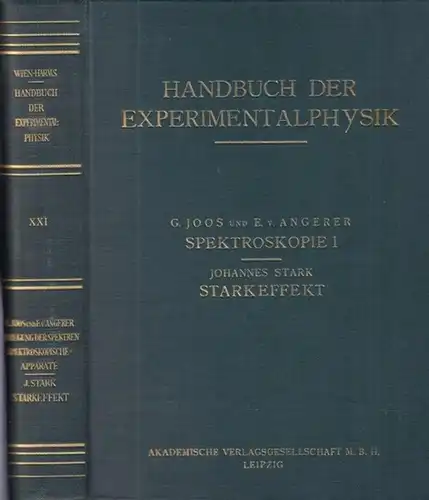 Joos, Georg und Angerer, Ernst v. / Stark, Johannes: Anregung der Spektren. Spektroskopische Apparate / Starkeffekt. ( = Handbuch der Experimentalphysik, herausgegeben von W. Wien und F. Harms, Band 21 ). 