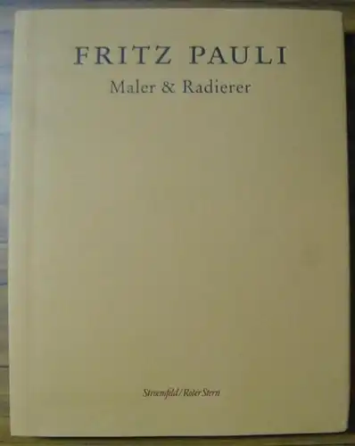 Pauli, Fritz. - herausgegeben von Roman Kurzmeyer: Fritz Pauli - Maler & Radierer. 