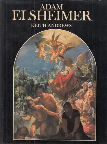 Elsheimer, Adam. - Keith Andrews: Adam Elsheimer. Paintings - drawings- prints. 