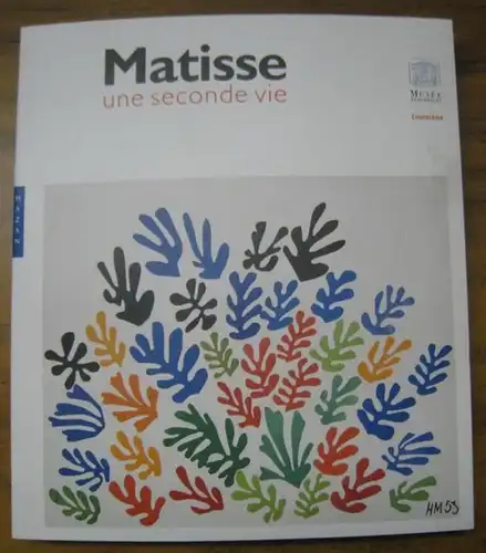 Matisse, Henri. - Musee Luxembourg. - sous la direction de Hanne Finsen: Matisse - une seconde vie. - a l' occasion de l' exposition au Musee Luxembourg, 2005. 