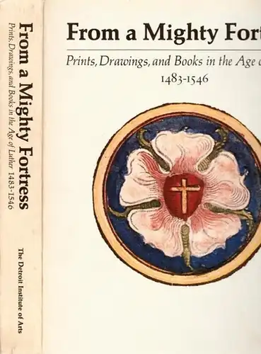 Andersson, Christiane - Charles Talbot: From a Mighty Fortress - Prints, Drawings, and Books in the Age of Luther 1483 - 1546. 