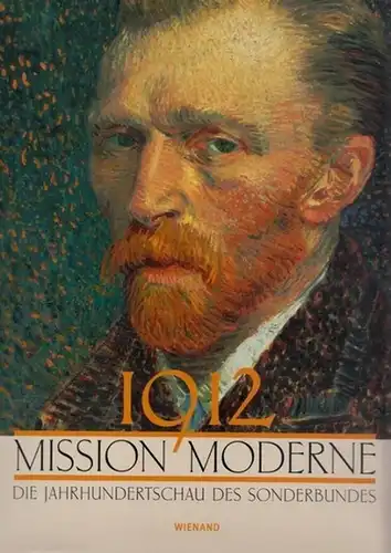 Schaefer, Barbara (Hrsg.): 1912 - Mission Moderne. Die Jahrhundertschau des Sonderbundes. 