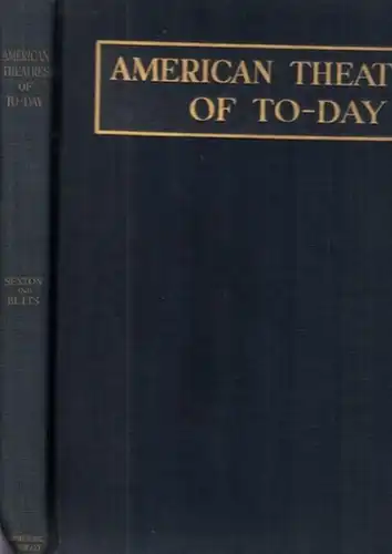 Sexton, R.W. - B.F. Betts: American Theatres of Today. Illustrated with plans, sections and photographs of exterior and interior details of modern motion picture an legitimate theatres throughout the United States. 