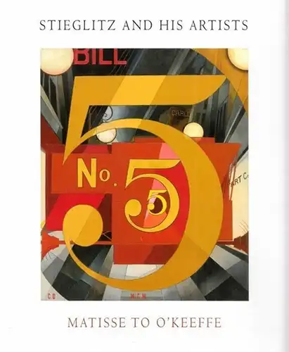 Stieglitz, Alfred - Lisa Mintz Messinger (Ed.): Stieglitz and his Artists - Matisse to O´Keeffe. The Alfred Stieglitz Collection in The Metropolitan Museum of Art. 