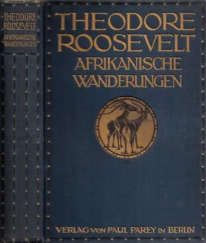Roosevelt, Theodore - Max Kiúllnick (Übers.): Afrikanische Wanderungen eines Naturforschers und Jägers. 