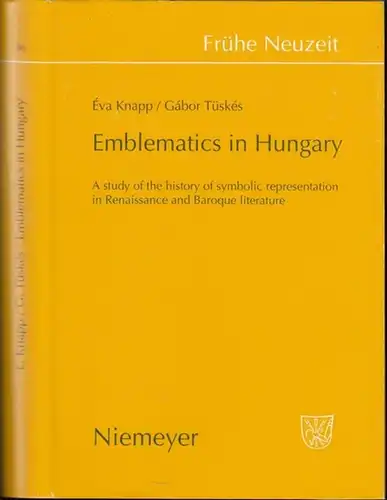 Frühe Neuzeit.   Eva Knapp / Gabor Tüskes: Emblematics in hungary. A study of the history of symbolic representation in Renaissance and Baroque literature.. 
