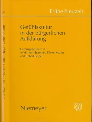 Frühe Neuzeit.   herausgegeben von Achim Aurnhammer, Dieter Martin und Robert Seidel: Gefühlskultur in der bürgerlichen Aufklärung ( = Frühe Neuzeit, Band 98.. 