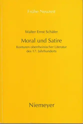 Frühe Neuzeit.   Walter Ernst Schäfer: Moral und Satire. Konturen oberrheinischer Literatur des 17. Jahrhunderts ( = Frühe Neuzeit, Band 7.   Studien.. 