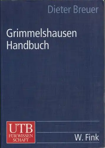 Grimmelshausen, Hans Jacob Christoffel von - Dieter Breuer: Grimmelshausen-Handbuch (= UTB für Wissenschaft 8182). 