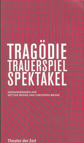 Menke, Bettine / Menke, Christoph ( Herausgeber ): Tragödie, Trauerspiel, Spektakel ( = Theater der Zeit, Recherchen 38 ). 