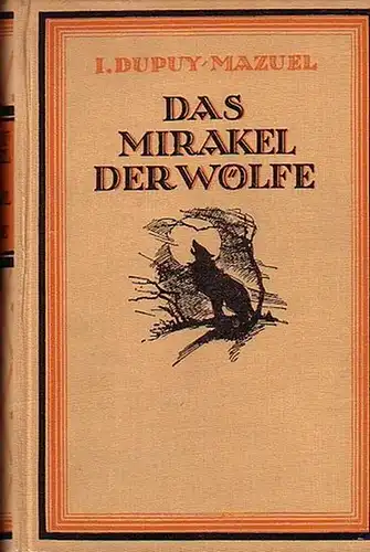 Dupuy-Mazuel, H: Das Mirakel der Wölfe.  (=Der moderne Roman). 