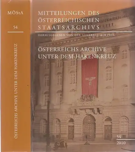 Generaldirektion des Österreichischen Staatsarchivs (Hrsg.): Österreichs Archive unter dem Hakenkreuz (= Mitteilungen des Österreichen Staatsarchivs, Band 54/2010). 