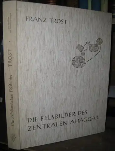 Trost, Franz.   Mit Vorwort von Hans Biedermann und Beiträgen von D. Ernst / W. Frisch / H. Kolb u. a: Die Felsbilder des.. 