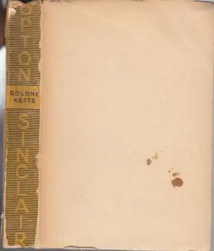 Sinclair, Upton. - autorisierte Übersetzung von Hermynia zur Mühlen: Die goldne Kette oder Die Sage von der Freiheit der Kunst.